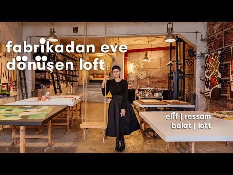 Balat’ta Bir Fabrikayı Eve Dönüştüren Elif’in Loft’u